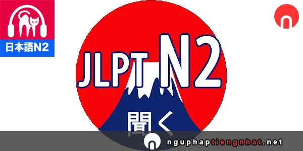 Luyện nghe tiếng Nhật N2