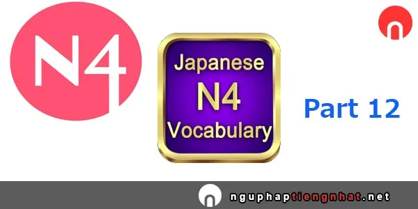 Tổng hợp Từ vựng n4 part 12